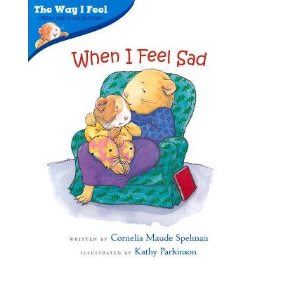 When I Feel Sad - (Way I Feel Books) by  Cornelia Maude Spelman (Paperback)