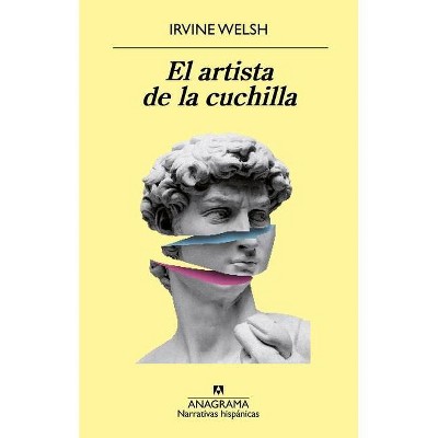 El Artista de la Cuchilla - by  Irvine Welsh (Paperback)