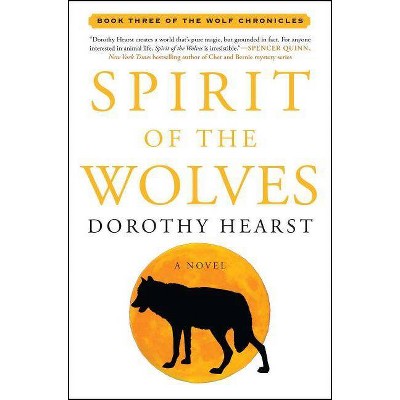 Spirit of the Wolves - (Wolf Chronicles) by  Dorothy Hearst (Paperback)