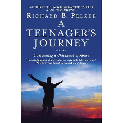 A Teenager's Journey - by  Richard B Pelzer (Paperback)