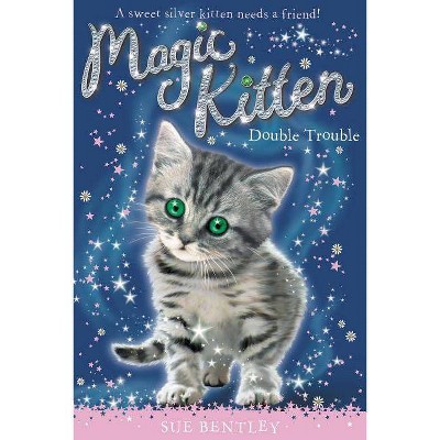 Double Trouble - (Magic Kitten) by  Sue Bentley (Paperback)