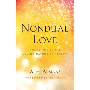 Nondual Love - (The Journey of Spiritual Love) by  A H Almaas (Paperback) - 1 of 1