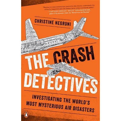 The Crash Detectives - by  Christine Negroni (Paperback)