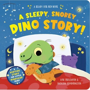 A Sleepy, Snorey Dino Story! a Ready-For-Bed Board Book - by  Lou Treleaven - 1 of 1