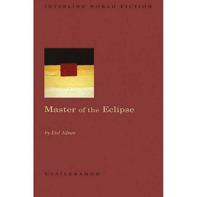 Master of the Eclipse - (Interlink World Fiction) by  Etel Adnan (Paperback)