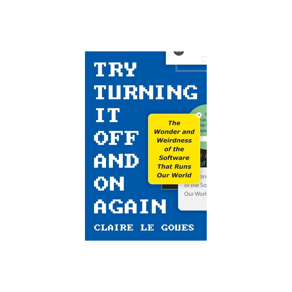 Try Turning It Off and on Again - by Claire Le Goues (Hardcover)