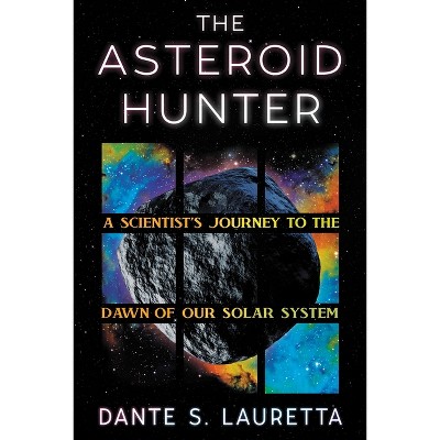 The Asteroid Hunter - by Dante Lauretta