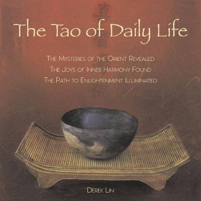 The Tao of Daily Life - by  Derek Lin (Paperback)