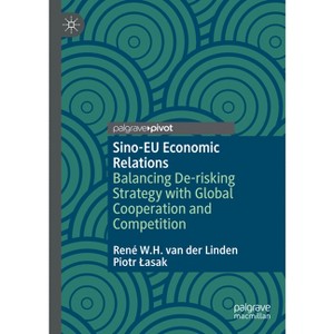 Sino-EU Economic Relations - by  René W H Van Der Linden & Piotr Lasak (Hardcover) - 1 of 1