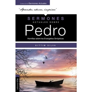 Sermones Actuales Sobre Pedro (Modern Sermons about Peter Spanish Edition) - (Colección Sermones Actuales) by  Kittim Silva-Bermúdez (Paperback) - 1 of 1