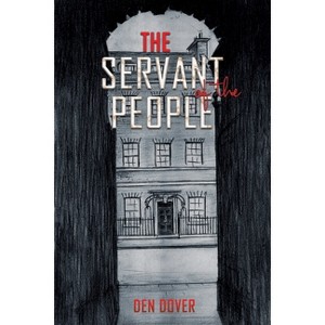 The Servant of the People - by  Den Dover (Paperback) - 1 of 1