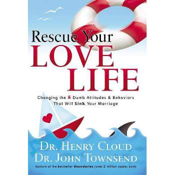 Rescue Your Love Life - by  Henry Cloud & John Townsend (Paperback)