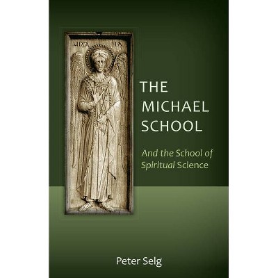 The Michael School - by  Peter Selg (Paperback)