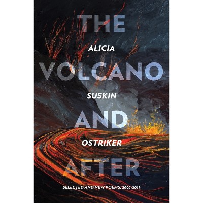 The Volcano and After - (Pitt Poetry) by  Alicia Suskin Ostriker (Paperback)