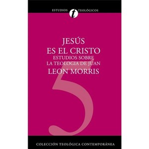 Jesus Es el Cristo - (Coleccion Teologica Contemporanea) by  Leon Morris (Paperback) - 1 of 1