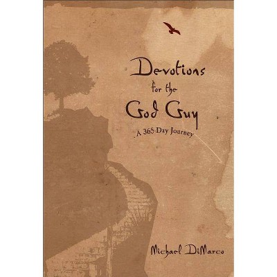 Devotions for the God Guy - by  Michael DiMarco (Hardcover)