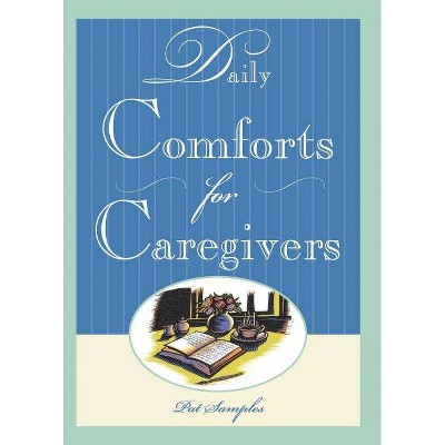 Daily Comforts for Caregivers - by  Pat Samples (Paperback)