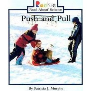 Push and Pull (Rookie Read-About Science: Physical Science: Previous Editions) - by  Patricia J Murphy (Paperback) - 1 of 1
