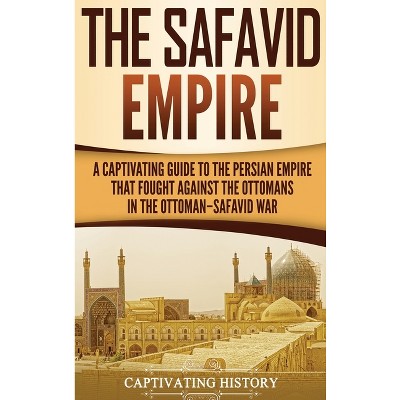 The Safavid Empire By Captivating History Hardcover Target   GUEST D4445d06 0527 42e9 9988 6eacc6664a83