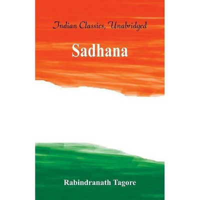 Sadhana - by  Rabindranath Tagore (Paperback)