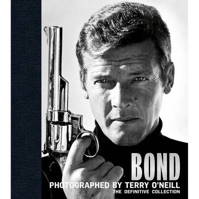 Bond: Photographed by Terry O'Neill - (Hardcover)