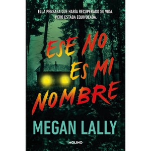 Ese No Es Mi Nombre / That's Not My Name - by  Megan Lally (Paperback) - 1 of 1