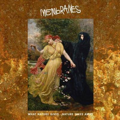 Membranes - What Nature Gives Nature Takes Away (CD)