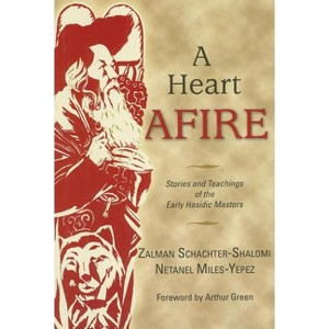 A Heart Afire - by  Zalman Schachter-Shalomi & Netanel Miles-Yepez (Hardcover) - 1 of 1