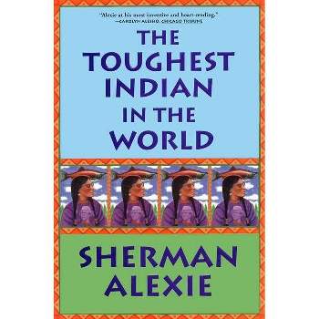 The Toughest Indian in the World - by  Sherman Alexie (Paperback)