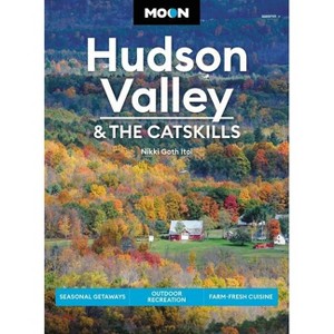 Moon Hudson Valley & the Catskills - (Travel Guide) 6th Edition by  Nikki Goth Itoi (Paperback) - 1 of 1
