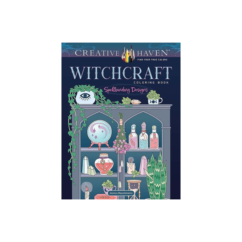 Creative Haven Witchcraft Coloring Book - (Adult Coloring Books: Fantasy) by Jessica Mazurkiewicz (Paperback)