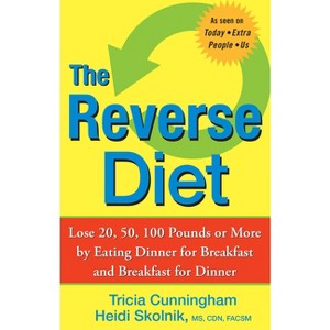 The Reverse Diet - by Tricia Cunningham & Heidi Skolnik - 1 of 1