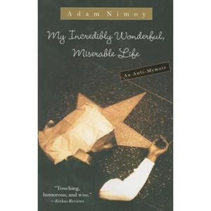 My Incredibly Wonderful, Miserable Life - by  Adam Nimoy (Paperback) - 1 of 1