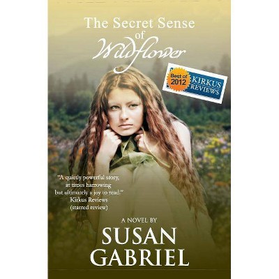 The Secret Sense of Wildflower - Southern Historical Fiction, Best Book of 2012 - (Wildflower Trilogy) by  Susan Gabriel (Paperback)