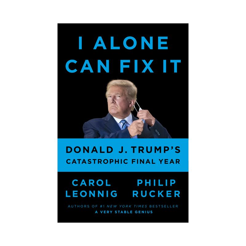 I Alone Can Fix It - Carol Leonnig and Philip Rucker (Hardcover), 1 of 2