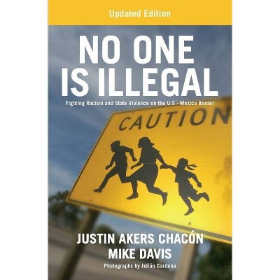 No One Is Illegal (Updated Edition) - 2nd Edition by  Justin Akers Chacón & Mike Davis (Paperback)