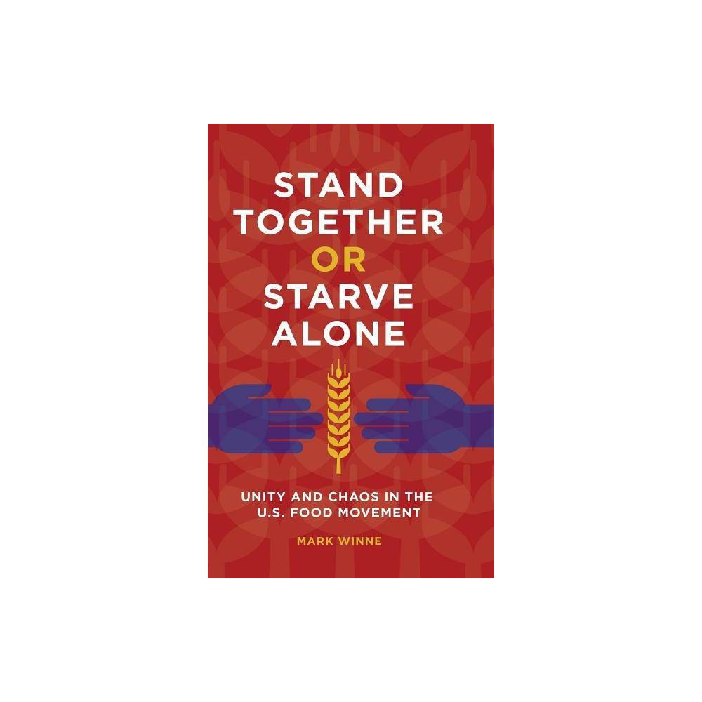 ISBN 9781440844478 product image for Stand Together or Starve Alone - by Mark Winne (Hardcover) | upcitemdb.com