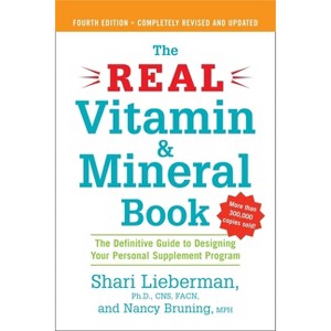 The Real Vitamin and Mineral Book, 4th edition - 4th Edition by  Shari Lieberman & Nancy Pauling Bruning (Paperback) - 1 of 1
