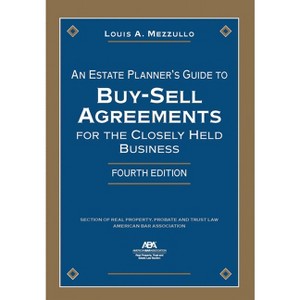 An Estate Planner's Guide to Buy-Sell Agreements for the Closely Held Business, Fourth Edition - by  Louis A Mezzullo (Paperback) - 1 of 1