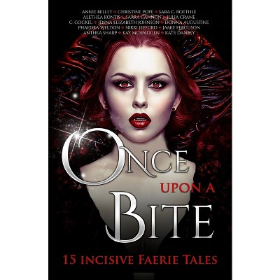 Once Upon A Bite - (Once Upon Anthologies) by  Annie Bellet & Alethea Kontis & Anthea Sharp (Paperback)