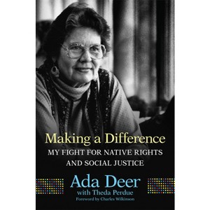 Making a Difference - (New Directions in Native American Studies) by  Ada Deer & Theda Perdue (Hardcover) - 1 of 1