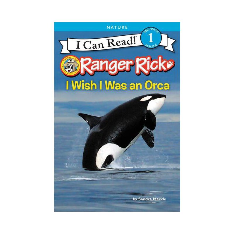Ranger Rick: I Wish I Was an Orca - (I Can Read Level 1) by  Sandra Markle (Paperback), 1 of 2
