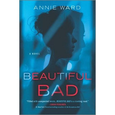 Beautiful Bad - by Annie Ward (Paperback)