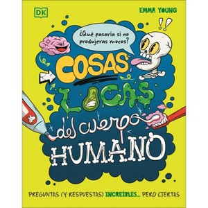 Cosas Locas del Cuerpo Humano (What If... You Didn't Make Snot?) - (What If?) by  Emma Young (Hardcover) - 1 of 1