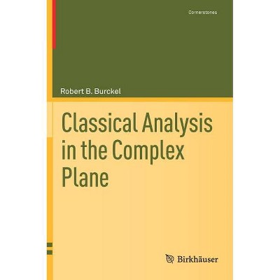 Classical Analysis in the Complex Plane - (Cornerstones) by  Robert B Burckel (Hardcover)