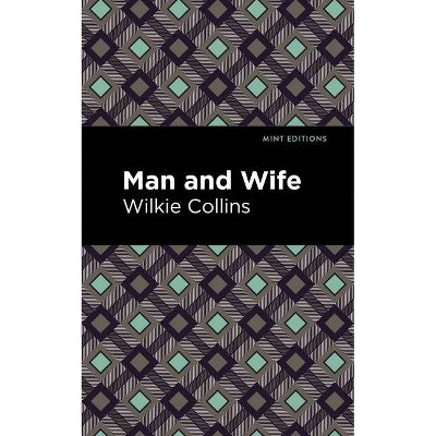 Man and Wife - (Mint Editions) by  Wilkie Collins (Paperback)