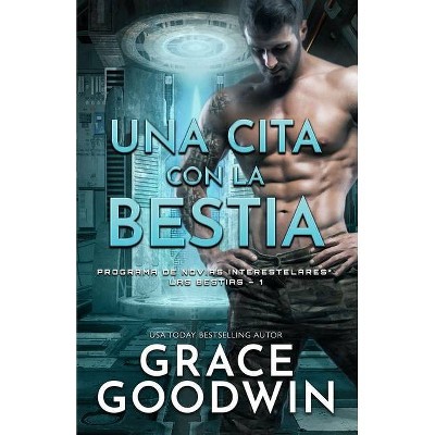 Una cita con la bestia - (Programa de Novias Interestelares: Las Bestias) Large Print by  Grace Goodwin (Paperback)