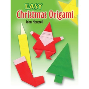 Easy Christmas Origami - (Dover Crafts: Origami & Papercrafts) by  John Montroll (Paperback) - 1 of 1