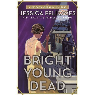 Bright Young Dead - (Mitford Murders, 2) by  Jessica Fellowes (Paperback)