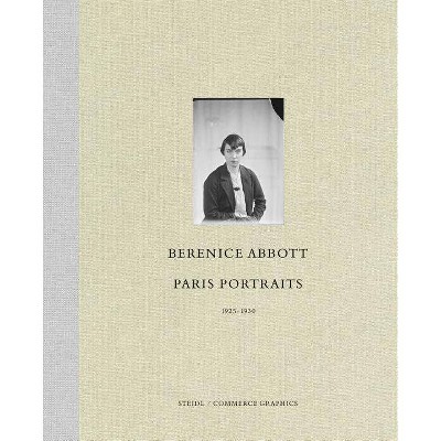 Berenice Abbott: Paris Portraits 1925-1930 - by  Ron Kurtz & Hank O'Neal (Hardcover)